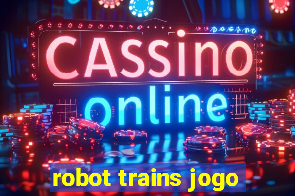 robot trains jogo